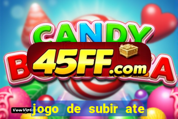 jogo de subir ate o ceu